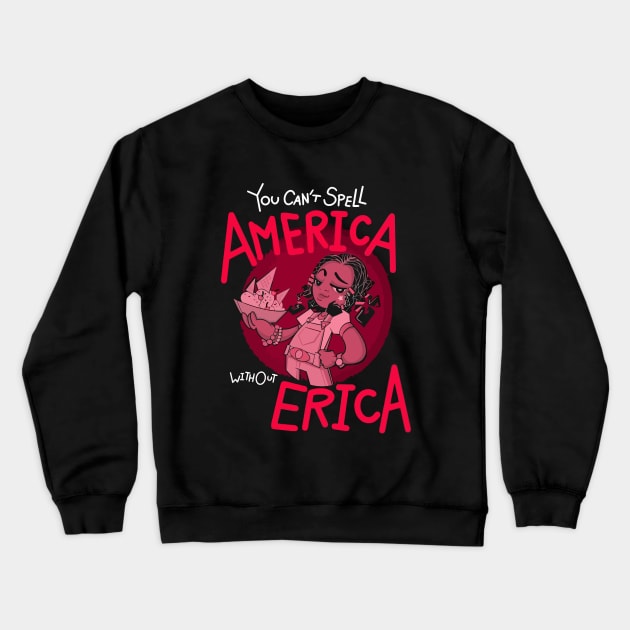 You Can't Spell America Without Erica - Scoops Troop Crewneck Sweatshirt by christinehearst